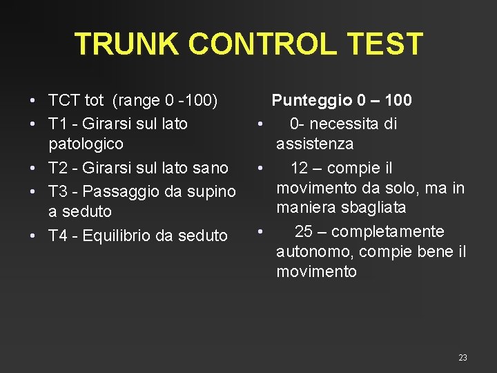 TRUNK CONTROL TEST • TCT tot (range 0 -100) • T 1 - Girarsi