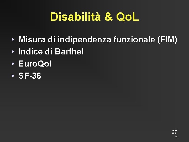 Disabilità & Qo. L • • Misura di indipendenza funzionale (FIM) Indice di Barthel