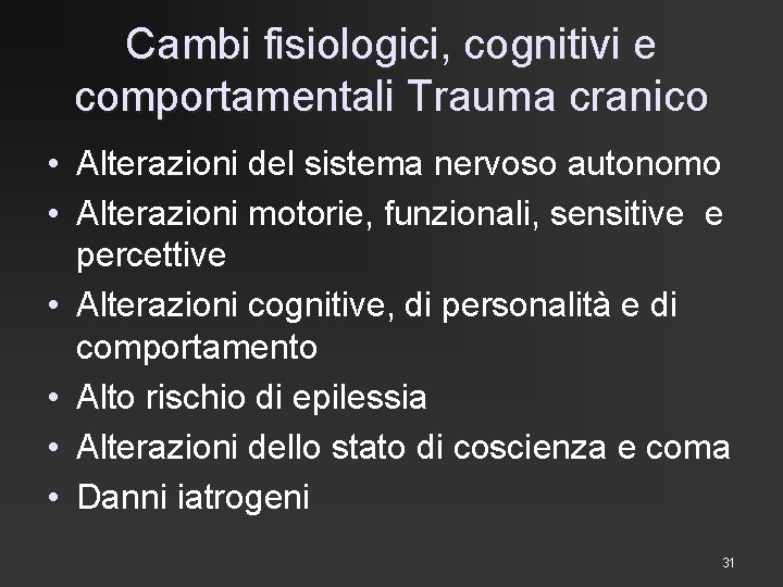 Cambi fisiologici, cognitivi e comportamentali Trauma cranico • Alterazioni del sistema nervoso autonomo •