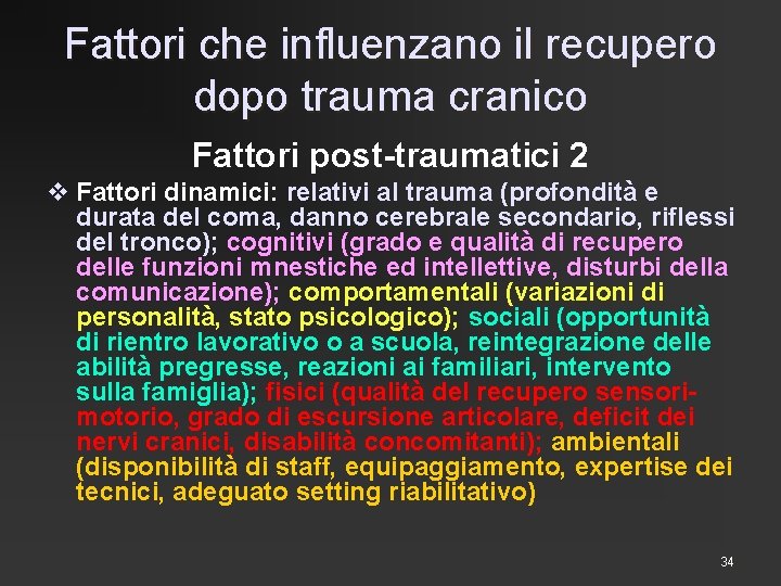 Fattori che influenzano il recupero dopo trauma cranico Fattori post-traumatici 2 v Fattori dinamici: