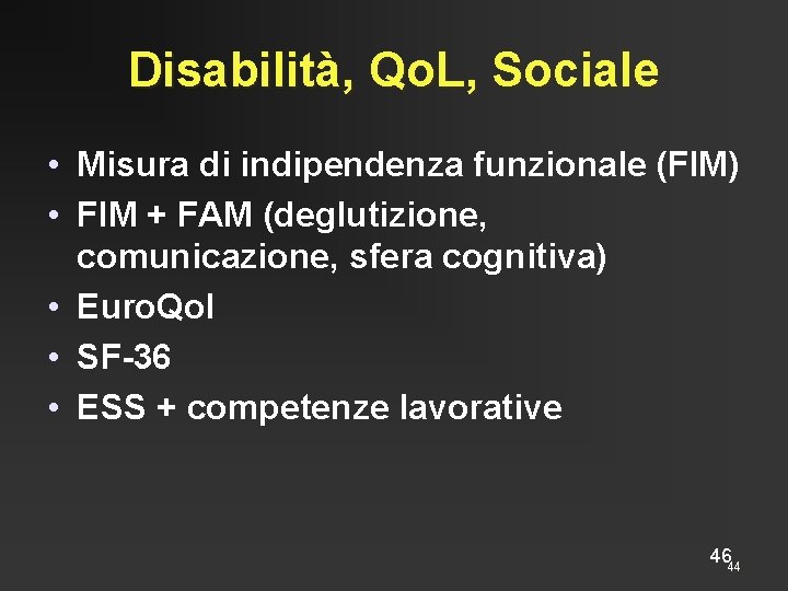 Disabilità, Qo. L, Sociale • Misura di indipendenza funzionale (FIM) • FIM + FAM