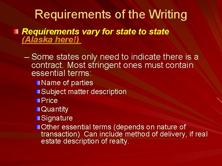 Requirements of the Writing Requirements vary for state to state (Alaska here!). – Some