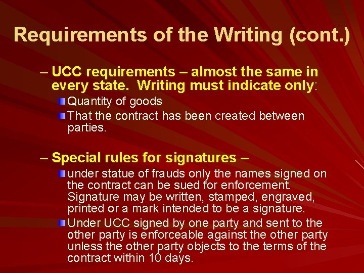 Requirements of the Writing (cont. ) – UCC requirements – almost the same in