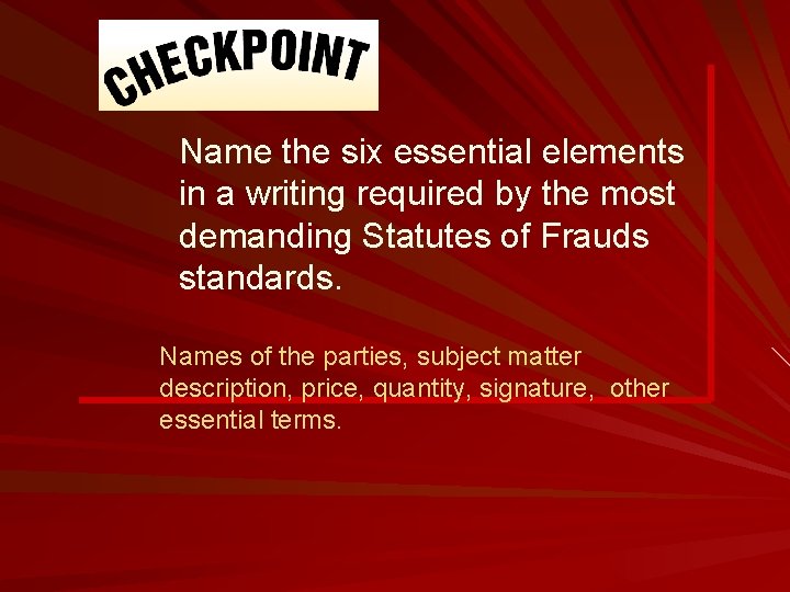 Name the six essential elements in a writing required by the most demanding Statutes