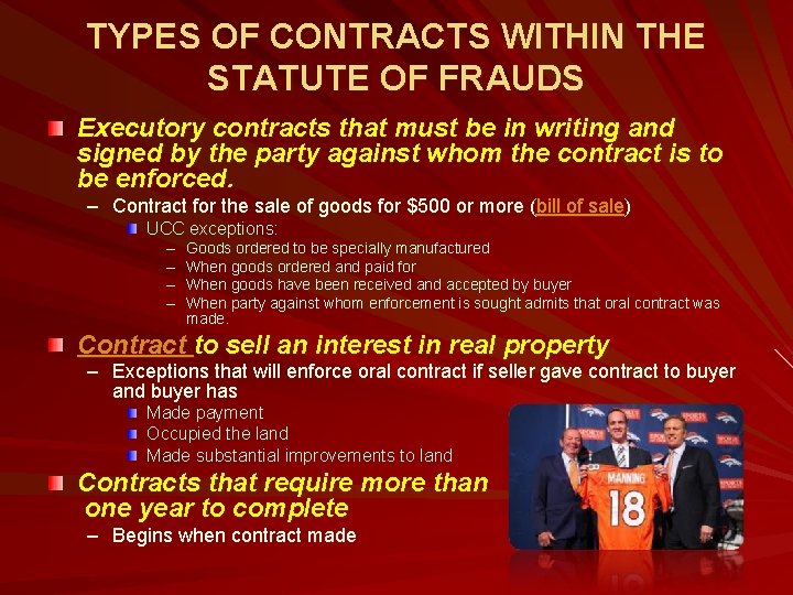 TYPES OF CONTRACTS WITHIN THE STATUTE OF FRAUDS Executory contracts that must be in