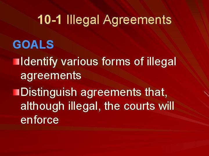 10 -1 Illegal Agreements GOALS Identify various forms of illegal agreements Distinguish agreements that,