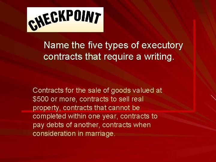 Name the five types of executory contracts that require a writing. Contracts for the