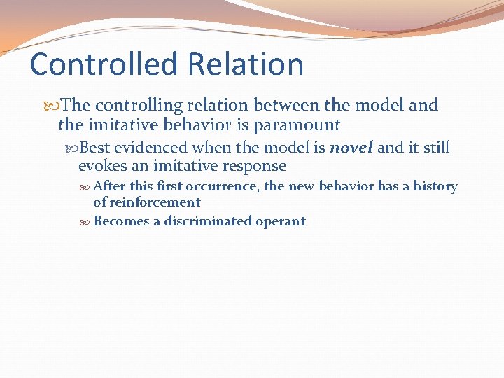 Controlled Relation The controlling relation between the model and the imitative behavior is paramount