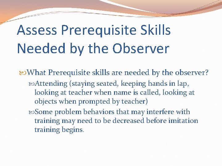 Assess Prerequisite Skills Needed by the Observer What Prerequisite skills are needed by the