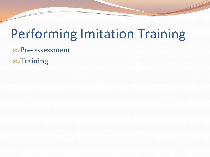 Performing Imitation Training Pre-assessment Training 