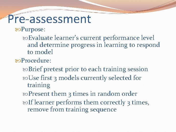 Pre-assessment Purpose: Evaluate learner’s current performance level and determine progress in learning to respond