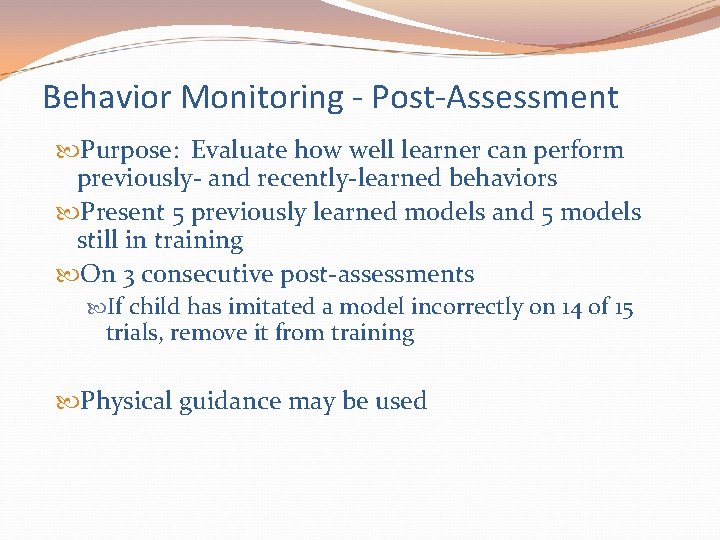 Behavior Monitoring - Post-Assessment Purpose: Evaluate how well learner can perform previously- and recently-learned