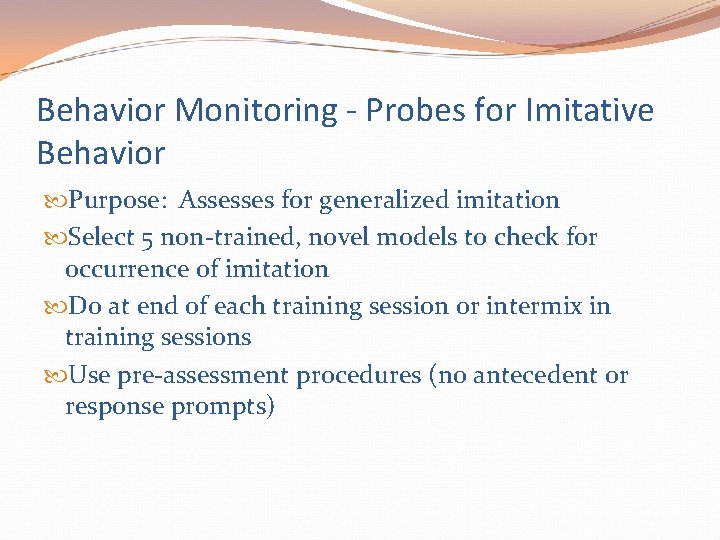 Behavior Monitoring - Probes for Imitative Behavior Purpose: Assesses for generalized imitation Select 5