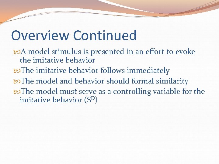 Overview Continued A model stimulus is presented in an effort to evoke the imitative