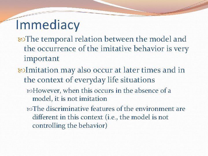 Immediacy The temporal relation between the model and the occurrence of the imitative behavior
