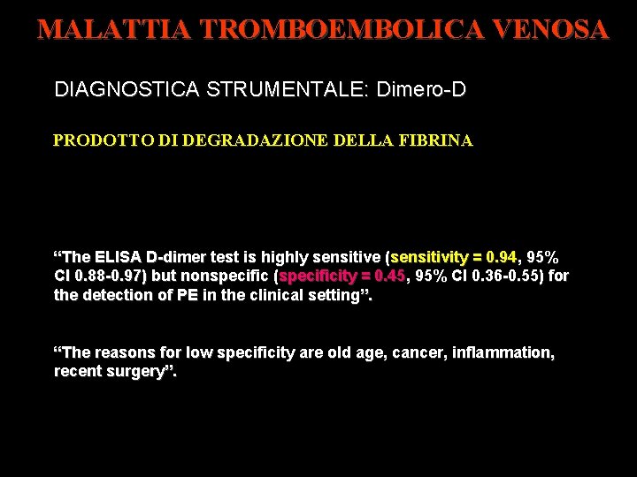 MALATTIA TROMBOEMBOLICA VENOSA DIAGNOSTICA STRUMENTALE: Dimero-D PRODOTTO DI DEGRADAZIONE DELLA FIBRINA “The ELISA D-dimer