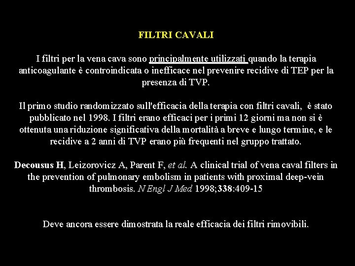 FILTRI CAVALI I filtri per la vena cava sono principalmente utilizzati quando la terapia