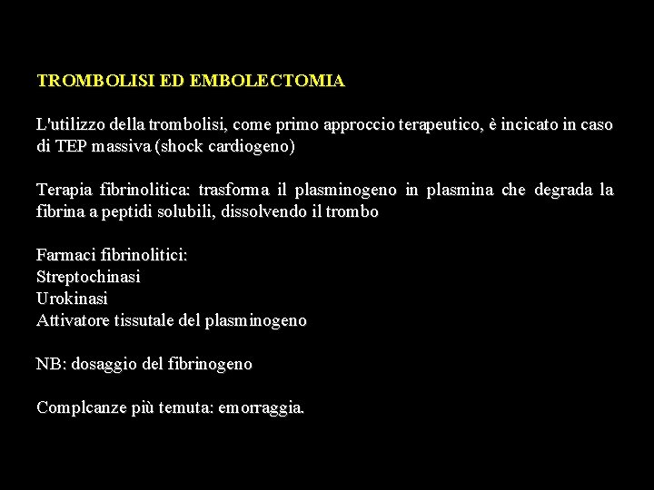 TROMBOLISI ED EMBOLECTOMIA L'utilizzo della trombolisi, come primo approccio terapeutico, è incicato in caso