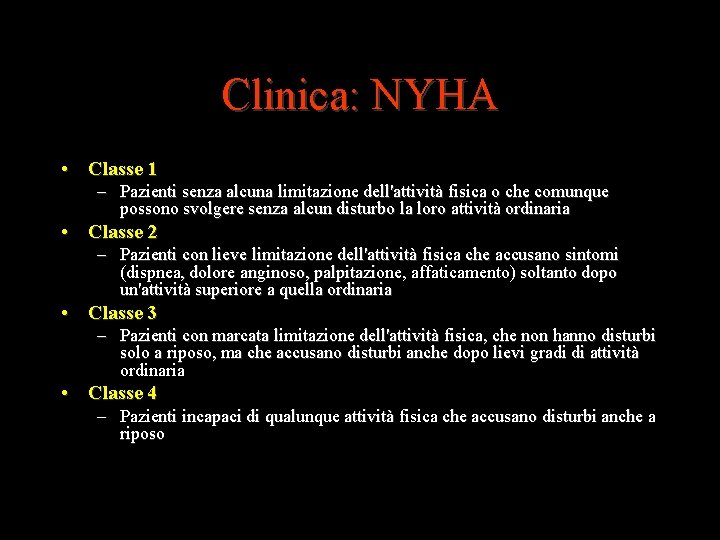 Clinica: NYHA • Classe 1 – Pazienti senza alcuna limitazione dell'attività fisica o che