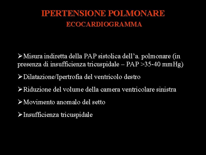 IPERTENSIONE POLMONARE ECOCARDIOGRAMMA Misura indiretta della PAP sistolica dell’a. polmonare (in presenza di insufficienza