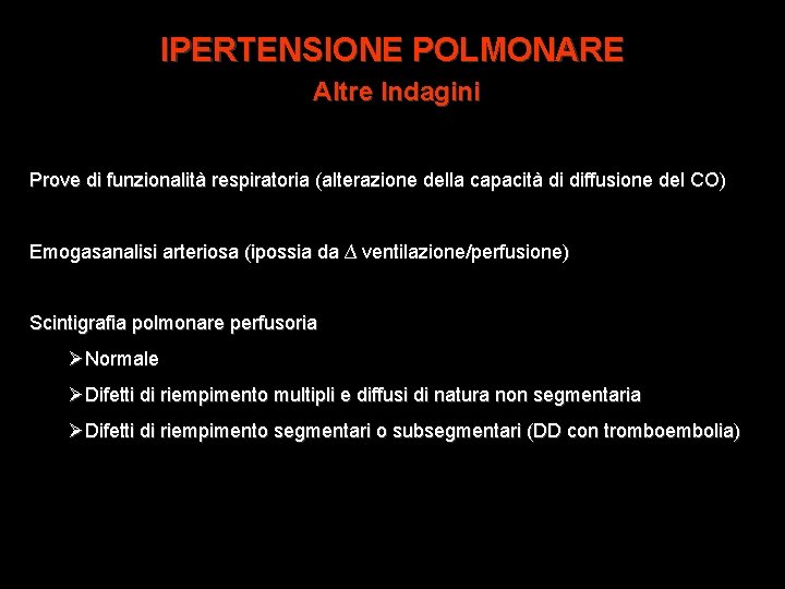 IPERTENSIONE POLMONARE Altre Indagini Prove di funzionalità respiratoria (alterazione della capacità di diffusione del