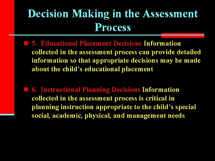 Decision Making in the Assessment Process n 5. Educational Placement Decisions Information collected in