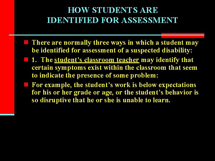 HOW STUDENTS ARE IDENTIFIED FOR ASSESSMENT n There are normally three ways in which