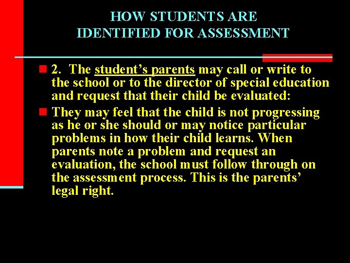 HOW STUDENTS ARE IDENTIFIED FOR ASSESSMENT n 2. The student’s parents may call or