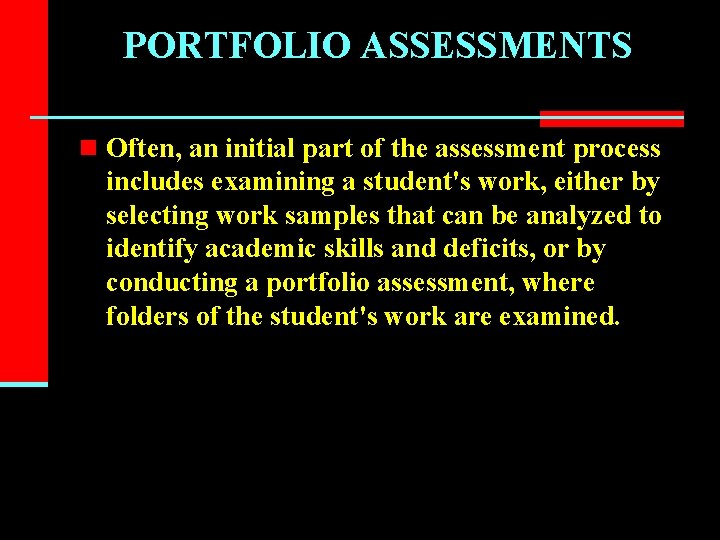 PORTFOLIO ASSESSMENTS n Often, an initial part of the assessment process includes examining a