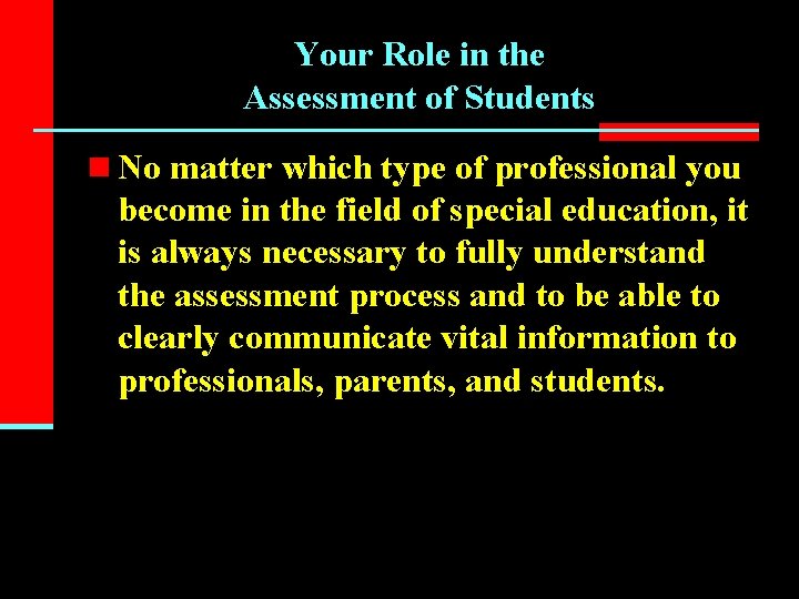 Your Role in the Assessment of Students n No matter which type of professional