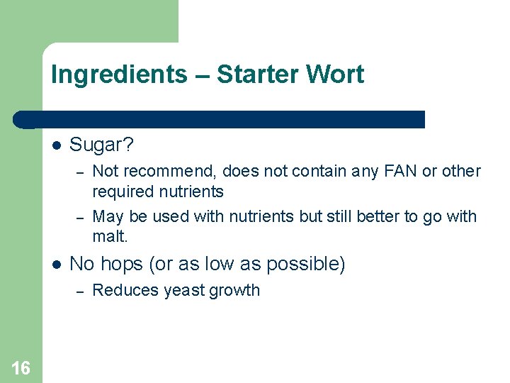 Ingredients – Starter Wort Sugar? – – No hops (or as low as possible)