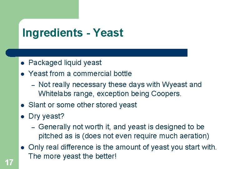 Ingredients - Yeast 17 Packaged liquid yeast Yeast from a commercial bottle – Not