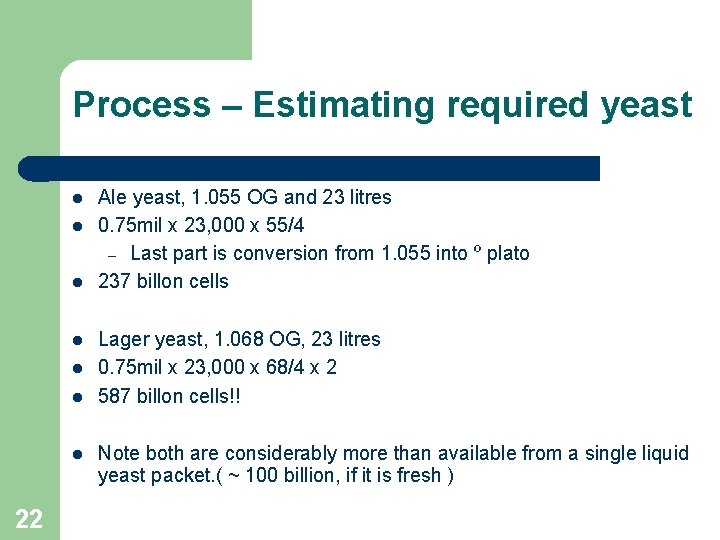 Process – Estimating required yeast 22 Ale yeast, 1. 055 OG and 23 litres