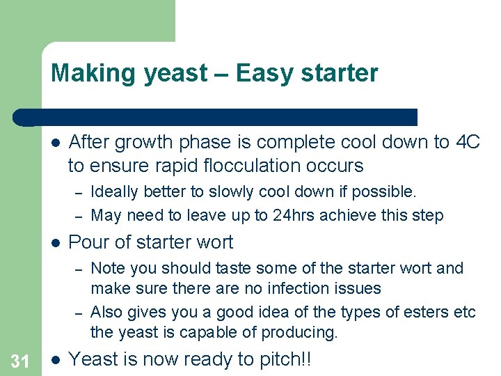 Making yeast – Easy starter After growth phase is complete cool down to 4