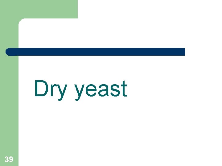 Dry yeast 39 