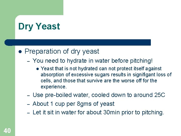 Dry Yeast Preparation of dry yeast – You need to hydrate in water before