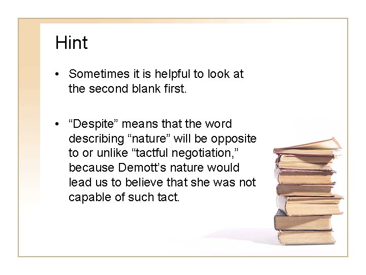 Hint • Sometimes it is helpful to look at the second blank first. •