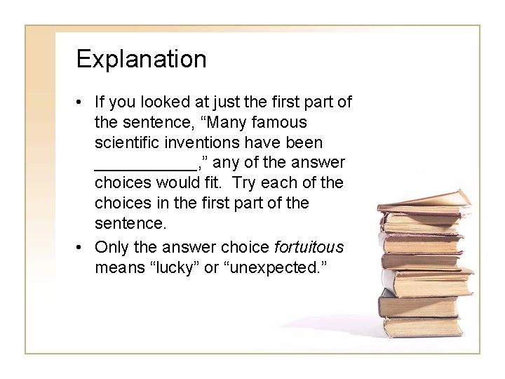 Explanation • If you looked at just the first part of the sentence, “Many