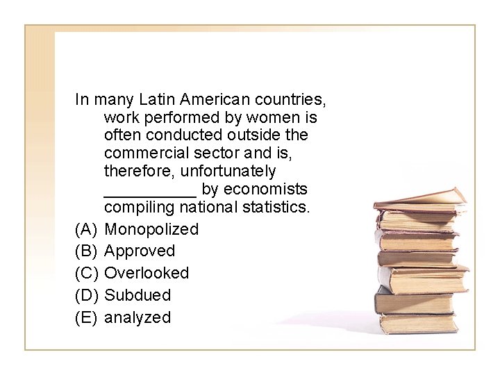 In many Latin American countries, work performed by women is often conducted outside the