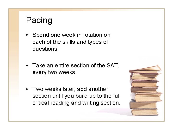 Pacing • Spend one week in rotation on each of the skills and types