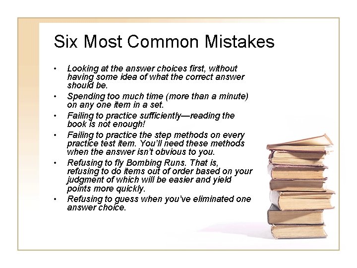 Six Most Common Mistakes • • • Looking at the answer choices first, without