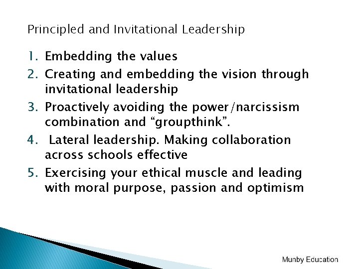 Principled and Invitational Leadership 1. Embedding the values 2. Creating and embedding the vision Principled and Invitational Leadership 1. Embedding the values 2. Creating and embedding the vision