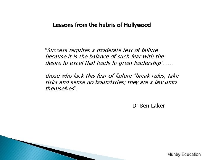 Lessons from the hubris of Hollywood “Success requires a moderate fear of failure because Lessons from the hubris of Hollywood “Success requires a moderate fear of failure because