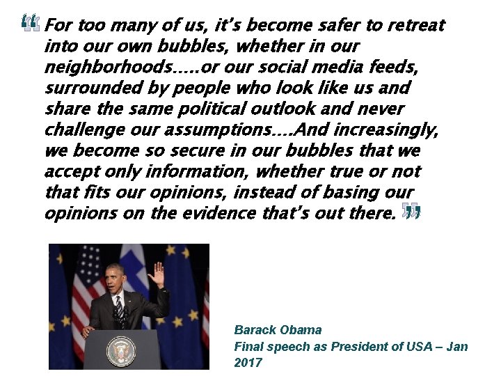 “ “ For too many of us, it’s become safer to retreat into our “ “ For too many of us, it’s become safer to retreat into our