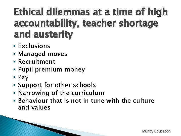 Ethical dilemmas at a time of high accountability, teacher shortage and austerity § § Ethical dilemmas at a time of high accountability, teacher shortage and austerity § §