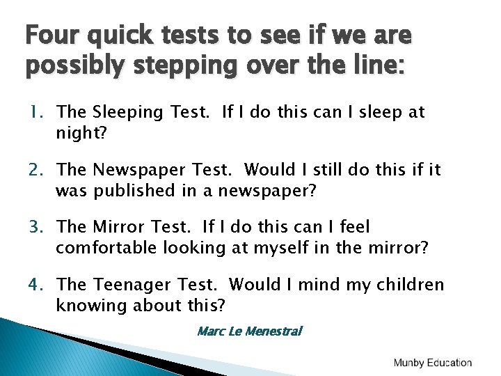 Four quick tests to see if we are possibly stepping over the line: 1. Four quick tests to see if we are possibly stepping over the line: 1.