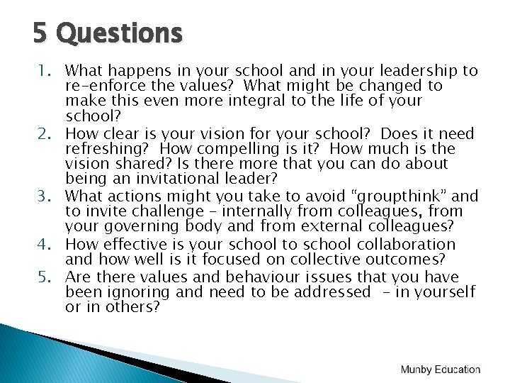 5 Questions 1. What happens in your school and in your leadership to re-enforce 5 Questions 1. What happens in your school and in your leadership to re-enforce