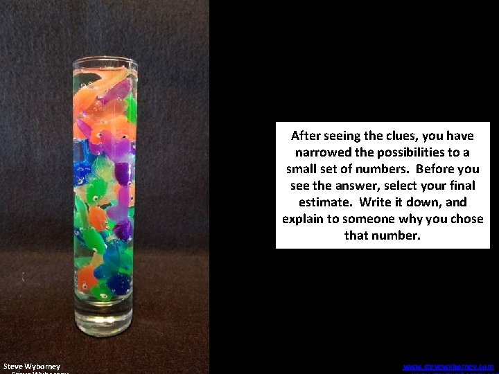 After seeing the clues, you have narrowed the possibilities to a small set of