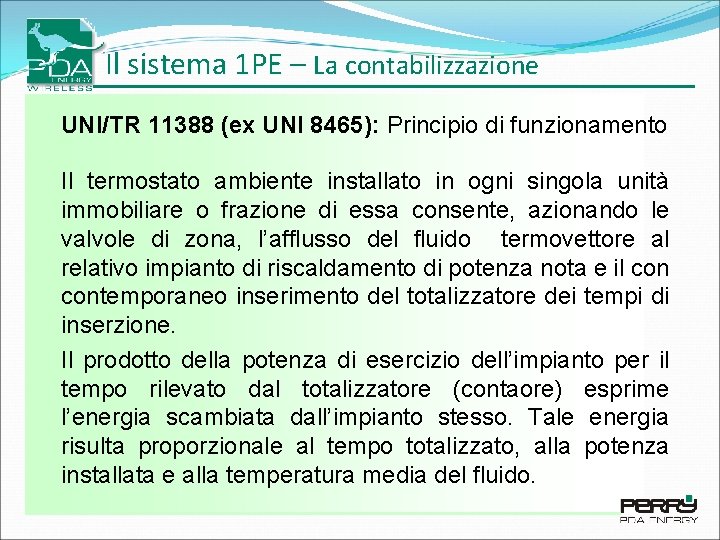 Il sistema 1 PE – La contabilizzazione UNI/TR 11388 (ex UNI 8465): Principio di Il sistema 1 PE – La contabilizzazione UNI/TR 11388 (ex UNI 8465): Principio di