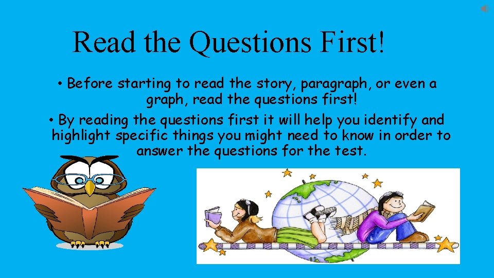Read the Questions First! • Before starting to read the story, paragraph, or even